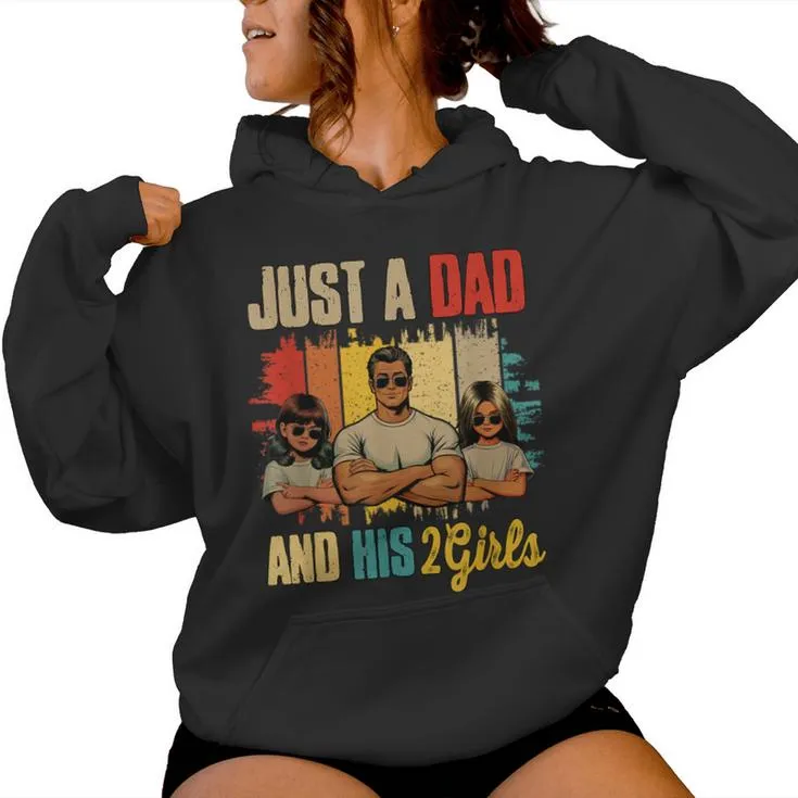 Just A Dad And His 2 Adorable Kid Girls Father's Day Family Women Hoodie