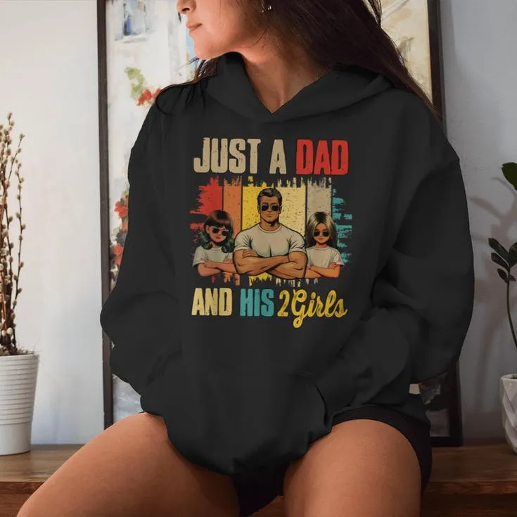 Just A Dad And His 2 Adorable Kid Girls Father's Day Family Women Hoodie